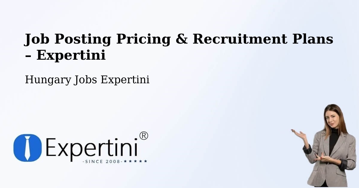 Job Posting Pricing & Recruitment Plans – Bagamér - Bagamér, Hungary Jobs Expertini